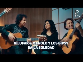 Nilufar Usmonova Manolo Y Los Gipsy - Baila Soledad