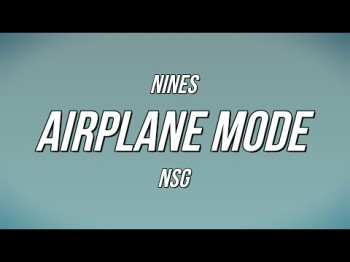 Nines - Airplane Mode Ft Nsg