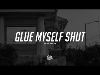 Noah Kahan - Glue Myself Shut