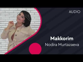 Nodira Murtazaeva - Makkorim