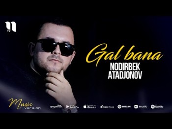 Nodirbek Atadjonov - Gal Bana