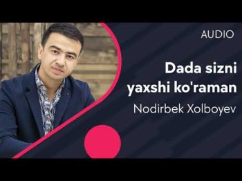 Nodirbek Xolboyev - Dada sizni yaxshi ko’raman