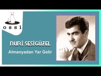 Nuri Sesigüzel - Almanyadan Yar Gelir