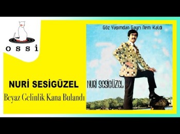 Nuri Sesigüzel - Beyaz Gelinlik Kana Bulandı