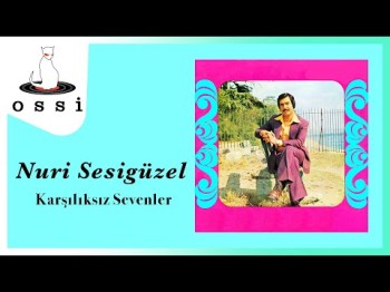 Nuri Sesigüzel - Karşılıksız Sevenler