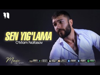 O'ktam Nafasov - Sen Yig'lama