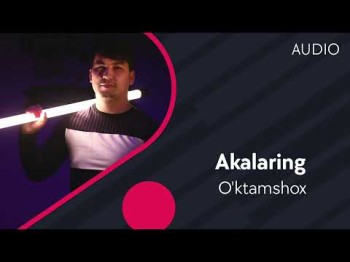 O'ktamshox - Akalaring