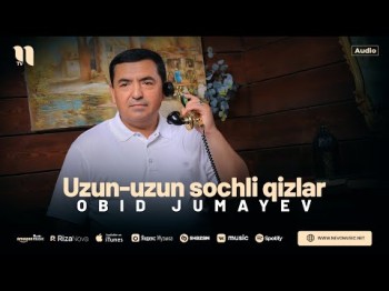 Obid Jumayev - Uzunuzun Sochli Qizlar