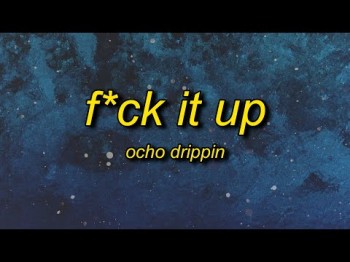 Ocho Drippin - Fck It Up