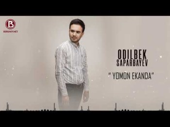 Odilbek Saparbayev - Yomon Ekanda