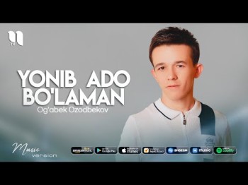 Ogʼabek Ozodbekov - Yonib Ado Boʼlaman