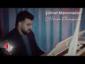 Şöhrət Məmmədov - Mənim Olmayanım