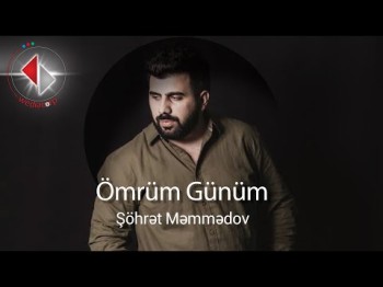 Şöhrət Məmmədov - Ömrüm Günüm