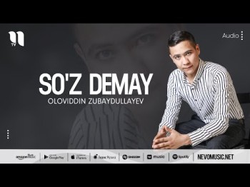 Oloviddin Zubaydullayev - So'z Demay