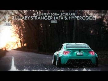 Olsein Feat Sofia Lecubarri - Lullaby Stranger Afx, Hypercode Remix