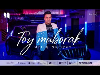 Ortiq Nuriyev - To'y Muborak