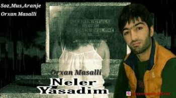 Orxan Masalli - Neler yasadim