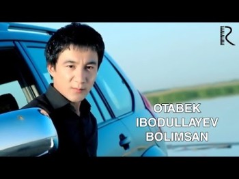 Otabek Ibodullayev - Bolimsan