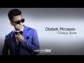 Otabek Mirzayev - Unutay Desam