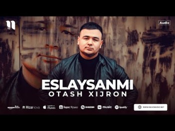 Otash Xijron - Eslaysanmi