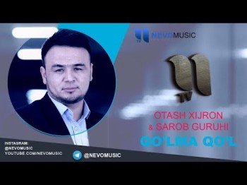 Otash Xijron Sarob Guruhi - Qoʼlma Qoʼl