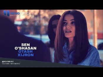 Otash Xijron - Sen Oʼshasan