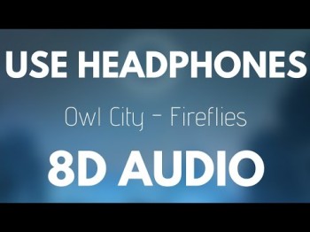 Owl City - Fireflies 8D Audio