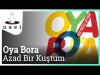 Oya Bora - Azad Bir Kuştum Ölüm Çiçekleri