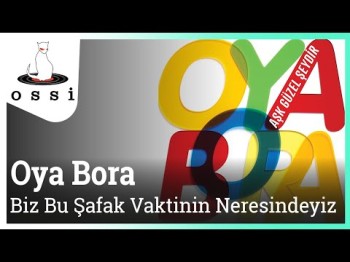 Oya Bora - Biz Bu Şafak Vaktinin Neresindeyiz Leoparın Kuyruğu