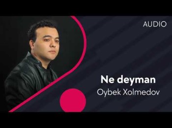 Oybek Xolmedov - Ne Deyman