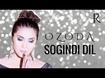 Ozoda Nursaidova - Soʼgʼindi Dil