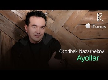 Ozodbek Nazarbekov - Ayollar