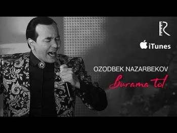 Ozodbek Nazarbekov - Burama Tol