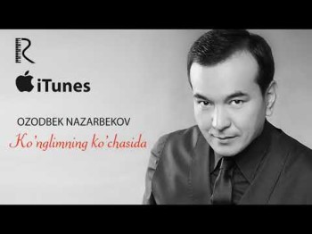 Ozodbek Nazarbekov - Koʼnglimning Koʼchasida