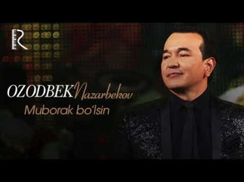 Ozodbek Nazarbekov - Muborak Boʼlsin