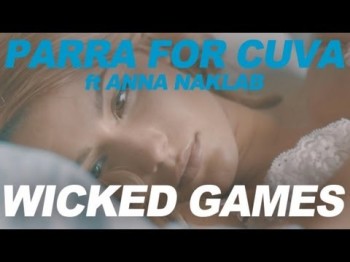 Parra For Cuva Feat Anna Naklab - Wicked Games Radio Edit