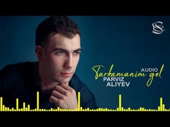 Parviz Aliyev - Tarkamanim Gel