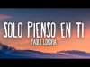 Paulo Londra - Solo Pienso En Ti Letra Ft De La Ghetto, Justin Quiles