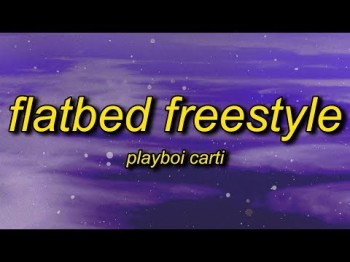 Playboi Carti - Flatbed Freestyle