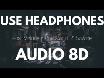 Post Malone - rockstar Ft 21 Savage (8D AUDIO)