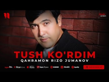 Qahramon Rizo Jumanov - Tush Ko'rdim