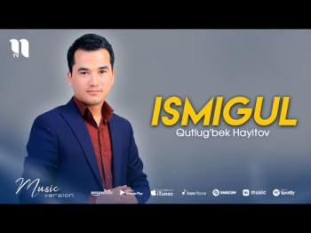 Qutlug'bek Hayitov - Ismigul