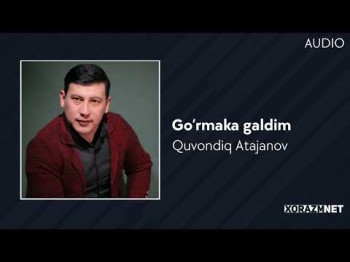 Quvondiq Atajanov - Go'rmaka Galdim