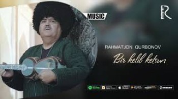 Rahmatjon Qurbonov - Bir kelib ketsun