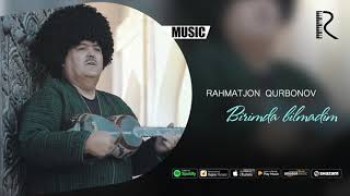 Rahmatjon Qurbonov - Birimda bilmadim