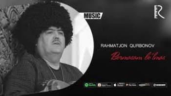 Rahmatjon Qurbonov - Bormasam bo’lmas