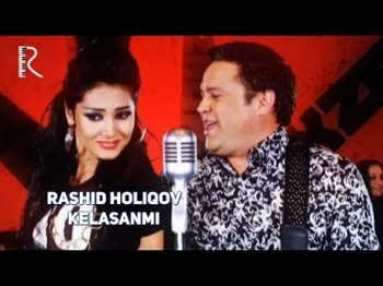 Rashid Holiqov - Kelasanmi