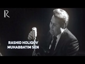 Rashid Holiqov - Muhabbatim Sen