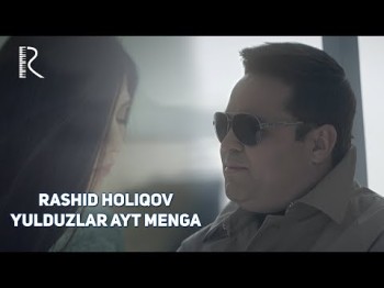 Rashid Holiqov - Yulduzlar Ayt Menga