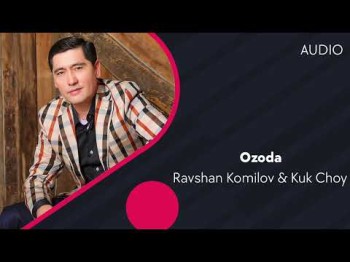 Ravshan Komilov, Kuk Choy - Ozoda